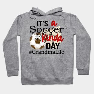 It's A Soccer Kinda Day Grandma Life Hoodie